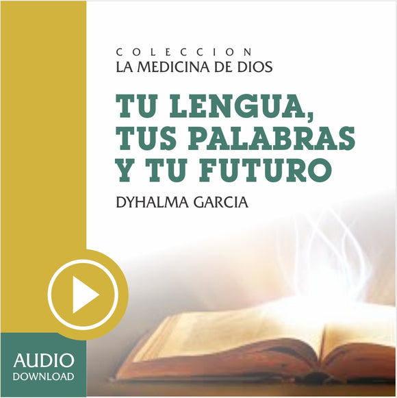 Tu Lengua, tus Palabras y tu Futuro (Audio) / Descarga.
